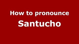 How to pronounce Santucho