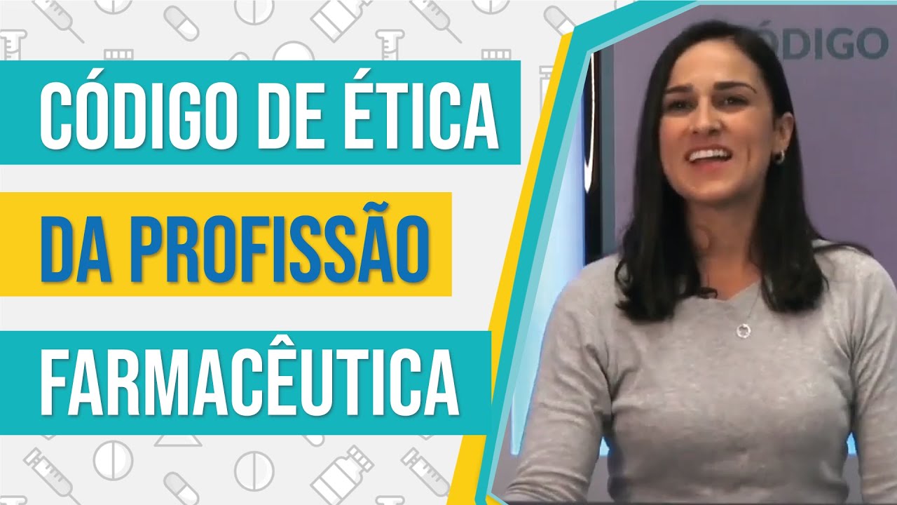 CÓDIGO DE ÉTICA DA PROFISSÃO FARMACÊUTICA - Aula 01