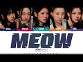MEOVV MEOW Lyrics 미야오 MEOW 가사 Color Coded Han Rom Eng ShadowByYoongi