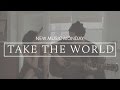 Take The World (Acoustic) - New Music Monday ...