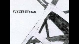 Turmdrehkran (Radio Edit) - by PATENBRIGADE: WOLFF