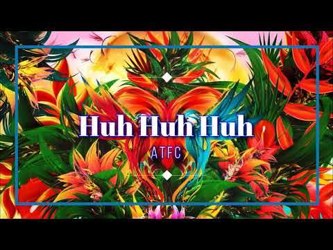 ATFC - Huh Huh Huh (Extended Mix)