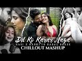 Dil Ko Karaar Aaya X Hasi Ban Gaye Chill Out Mashup Ansick Sidharth Shukla