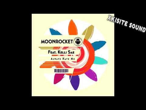 Moon Rocket, Kelli Sae - Always Have Me (Main Mix)