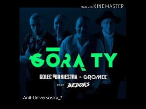 GOLEC uORKIESTRA & GROMEE feat. BEDOES - GÓRĄ TY