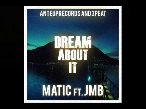 MATIC ''DREAM ABOUT IT'' ft. JMB