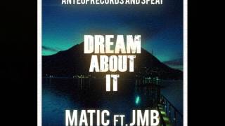 MATIC ''DREAM ABOUT IT'' ft. JMB