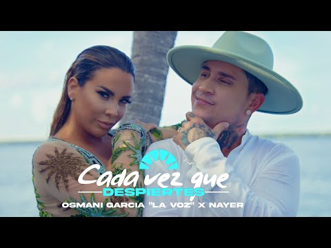 Cada Vez Que Despiertes - Osmani Garcia "La Voz" Ft Nayer (Official Video)