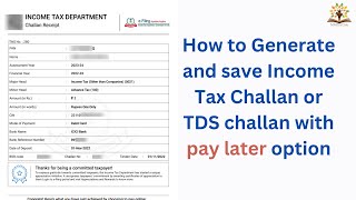 How to Generate and save Income Tax Challan or TDS challan with pay later option