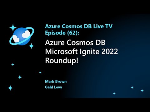 Azure Cosmos DB Microsoft Ignite 2022 Roundup  - Ep 62