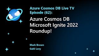 Azure Cosmos DB Microsoft Ignite 2022 Roundup  - Ep 62