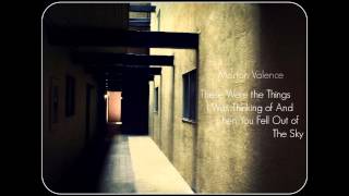 Morton Valence - These Were The Things I Was Thinking Of And Then You Fell Out Of The Sky ᴴᴰ