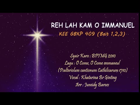 KEE GBKP No 409  REH LAH KAM O IMMANUEL (3 Bait vocal & Instrumentalia ) Voc : Khatarina Br Ginting