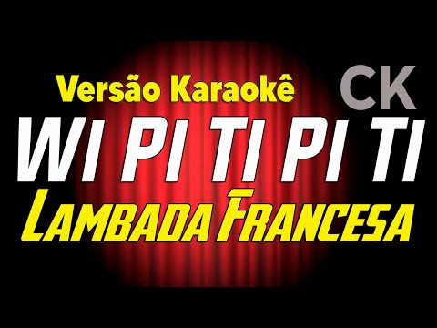 Lambada Francesa Wi pi ti pi ti (isso é bom) Karaokê