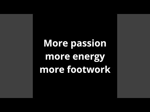 More passion more energy more Footwork
