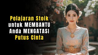 Download lagu 10 Pelajaran untuk Membantu Anda Mengatasi Putus Cinta | Filsafat Stoikisme mp3