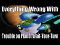 VeggieSins Everything Wrong With Trouble On Planet Wait Your Turn