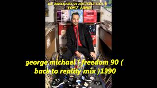 george michael (  freedom 90) back to reality mix 1990