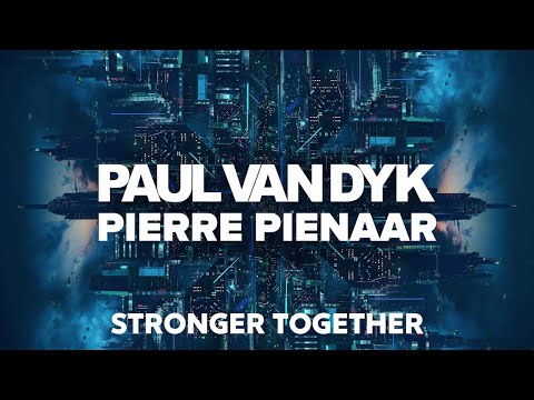 Paul van Dyk & Pierre Pienaar - Stronger Together