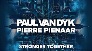 Paul van Dyk &amp; Pierre Pienaar - Stronger Together