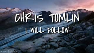 Chris Tomlin - I Will Follow (Lyrics)