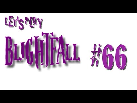 Let's Play Blightfall #66 Tainted King