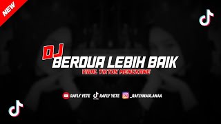 Download lagu DJ BERDUA LEBIH BAIK VIRAL TIKTOK MENGKANE mp3