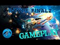 R Type Final 2 Gameplay HD Español