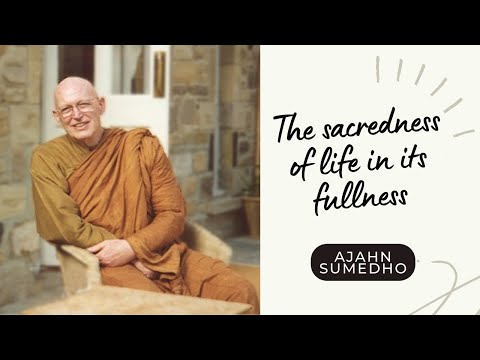 Ajahn Sumedho / 108 Talks / 63/108 - The sacredness of life in its fullness