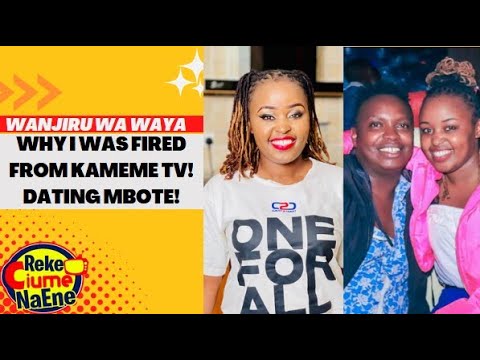 WHY I WAS FIRED FROM KAMEME TV | MBOTE NJOGU IS MY HUSBAND: WANJIRU WA WAYA'S TRUTH!