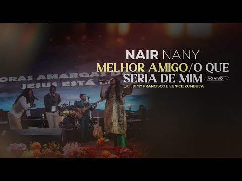 MELHOR AMIGO / O QUE SERIA DE MIM? ( AO VIVO) | NAIR NANY
