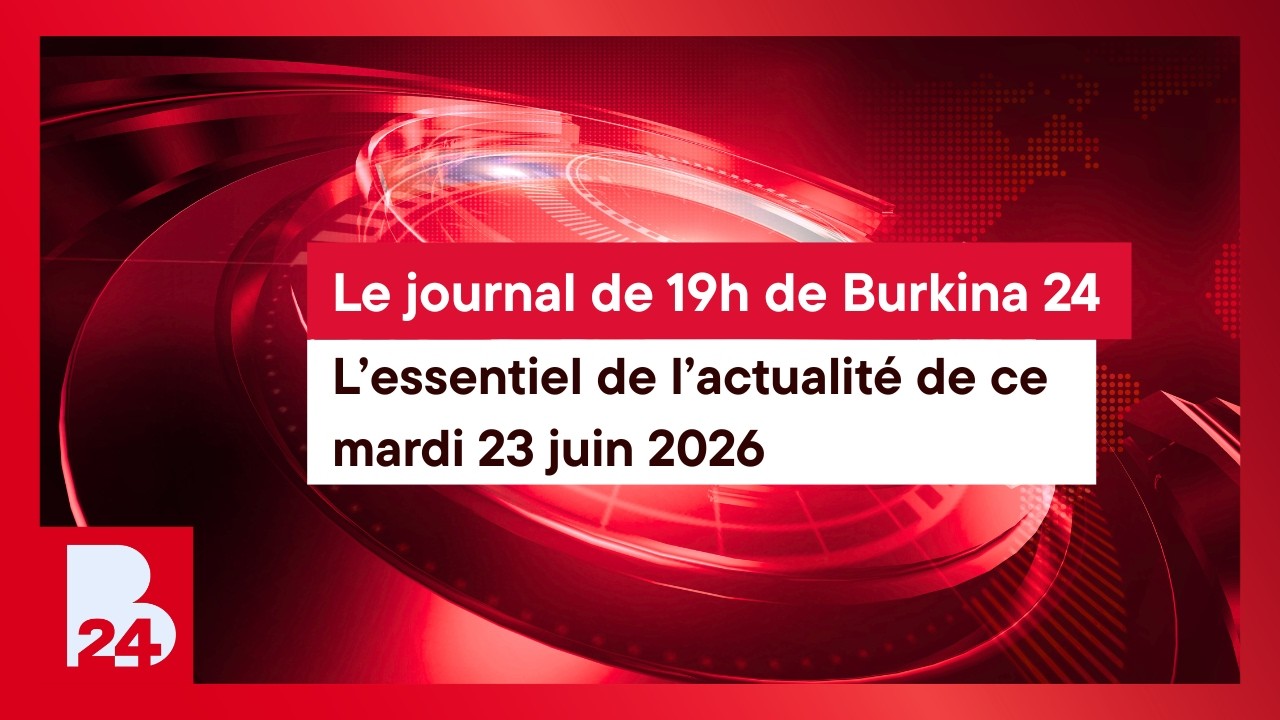JOURNAL DE 19H | L’essentiel de l’actualité de ce mardi 23 juin 2026 avec Aurelle KIENDREBEOGO