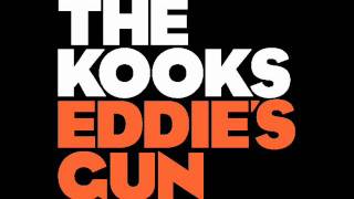 The Kooks - Eddie&#39;s gun