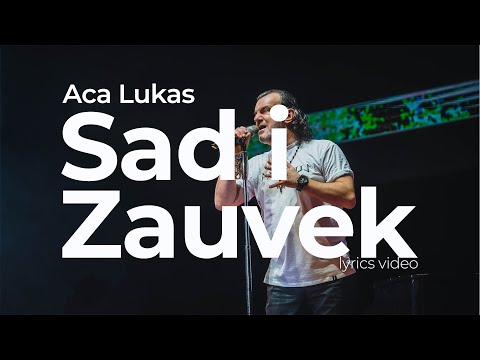 ACA LUKAS - SAD I ZAUVEK (OFFICIAL LYRICS VIDEO)