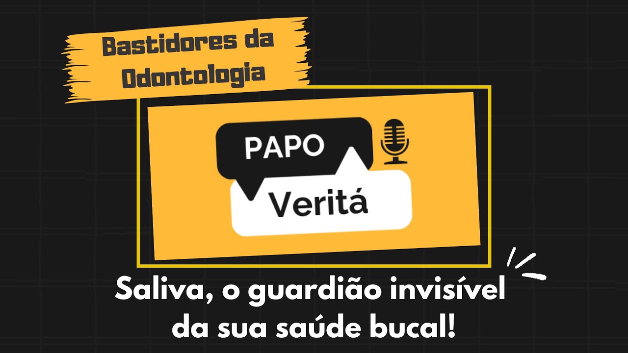Saliva, o guardião invisível da sua saúde bucal! - Papo Veritá #29