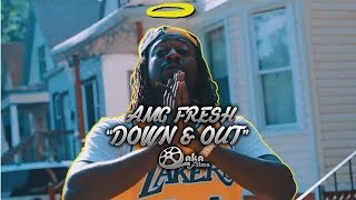 AMG Fresh - &quot;Down &amp; Out&quot; (Official Music Video)