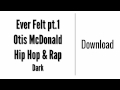 Ever Felt pt.1 - Otis McDonald | Download 
