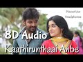 Kaathirunthaai Anbe | 8D Audio | Naveena Saraswathi Sabatham | Please Use Headphones