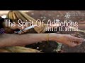 The Spirit Of Addiction Spirit Vs Matter