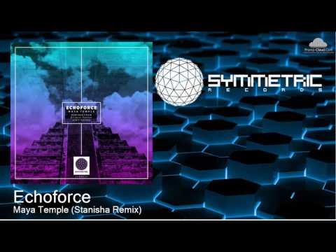 Echoforce - Maya Temple (Stanisha Remix)