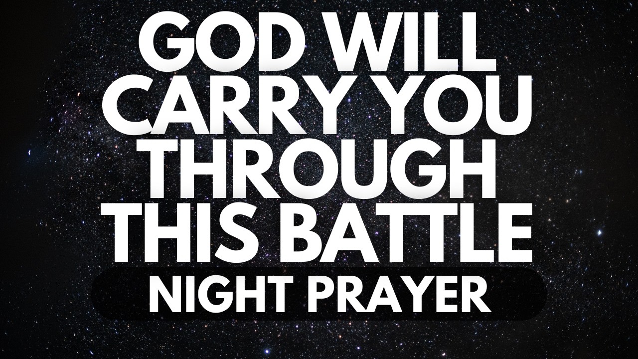 God Will Carry You Through | A Night Prayer for Strength in Difficult Times