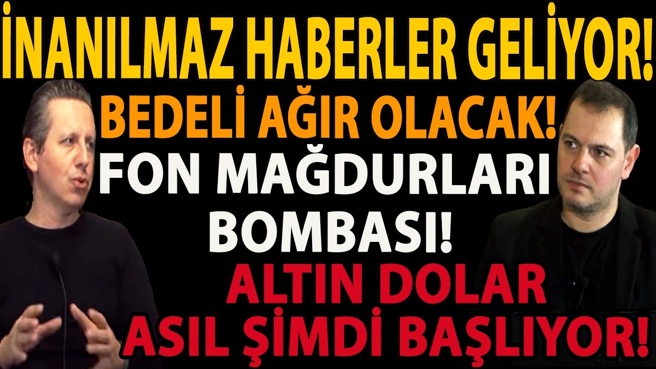 İNANILMAZ HABERLER GELİYOR! FON MAĞDURLARI BOMBASI! BEDELİ AĞIR OLACAK! ALTIN DOLAR ŞİMDİ BAŞLIYOR!