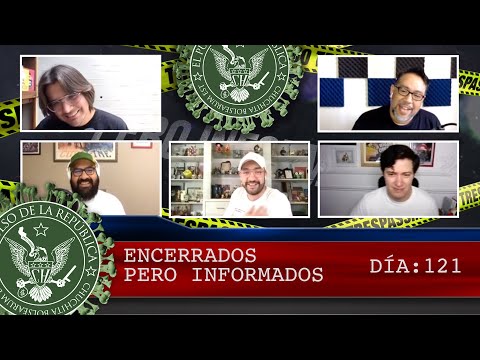ENCERRADOS PERO INFORMADOS DÍA: 121 - EL PULSO DE LA REPÚBLICA