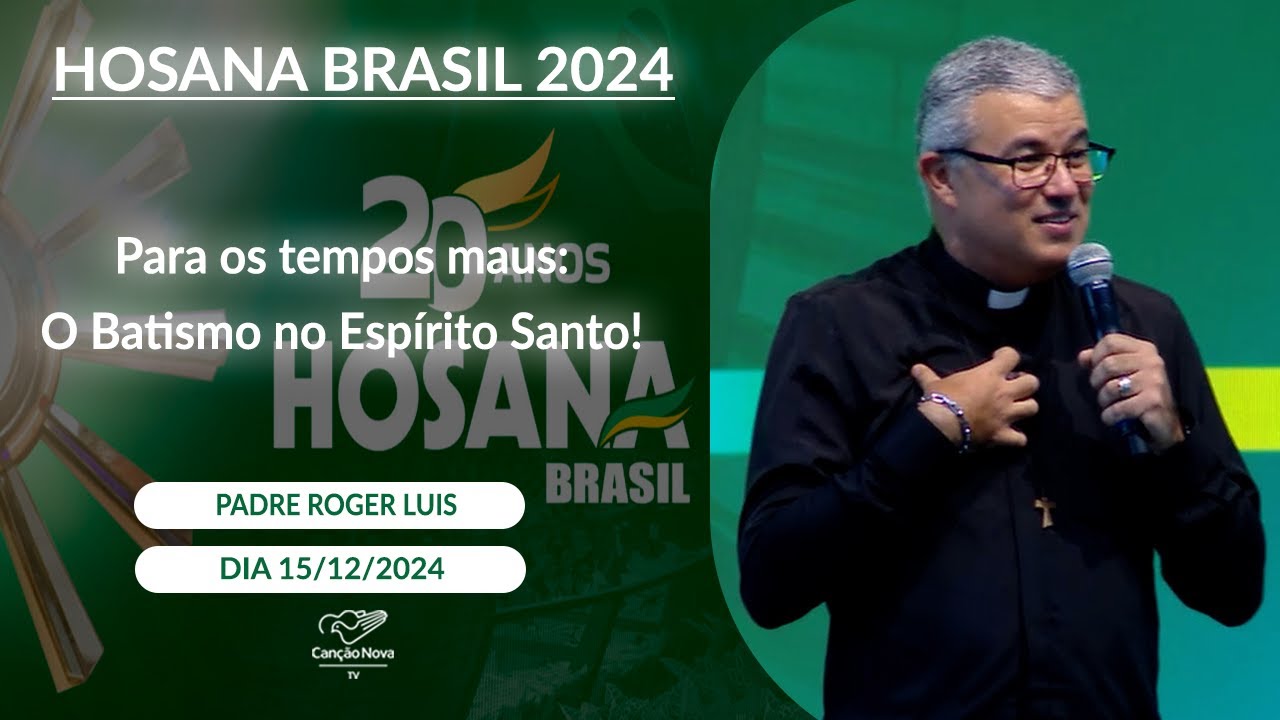 Para os tempos maus: O Batismo no Espírito Santo! - Padre Roger Luís - 15/12/2024
