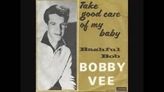 Take good care of my baby / Bobby Vee.