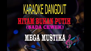 Download lagu Karaoke Hitam Bukan Putih Nada Cewek - Mega Mustika (Karaoke Dangdut Tanpa Vocal) mp3