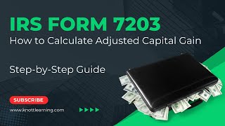 IRS Form 7203 - How to Calculate Adjusted Capital Gain on Stock Sale