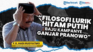 WAWANCARA KHUSUS FX Rudy soal Filosofi Lurik Hitam Putih Baju Kampanye Ganjar Pranowo