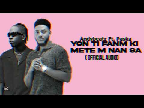 Andybeatz Ft. Paska - Yon Ti Fanm Ki Mete m Nan Sa ( Lyrics) 