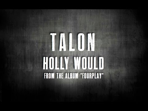 Holly Would by Talon (from the album, Fourplay) online metal music video by TALON